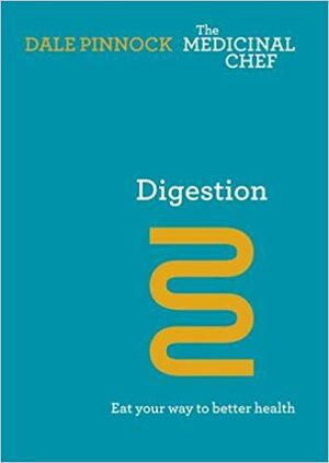 Digestion: Eat Your Way to Better Health by Dale Pinnock