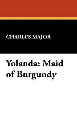 Yolanda: Maid of Burgundy by Charles Major