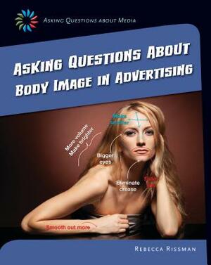 Asking Questions about Body Image in Advertising by Rebecca Rissman