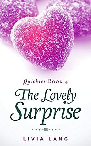 The Lovely Surprise (Quickies Book 4) by Livia Lang