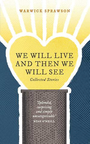We will live and then we will see by Warwick Sprawson