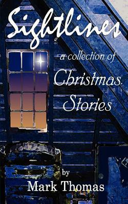 Sightlines: A Collection of Christmas Stories by Mark Thomas