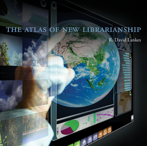 The Atlas of New Librarianship by R. David Lankes