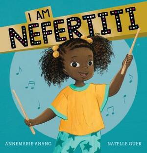 I Am Nefertiti by Annemarie Anang