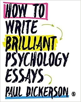 How to Write Brilliant Psychology Essays by Paul Dickerson