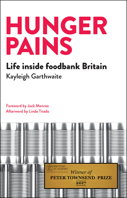 Hunger Pains: Life Inside Foodbank Britain by Kayleigh Garthwaite