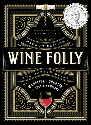 Wine Folly: Magnum Edition: The Master Guide by Madeline Puckette, Justin Hammack