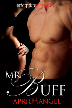 Mr. Buff by Milly Taiden, April Angel