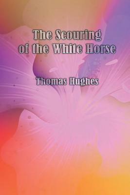 The Scouring of the White Horse by Thomas Hughes