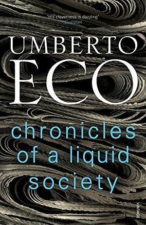 Chronicles Of A Liquid Society by Umberto Eco, Umberto Eco