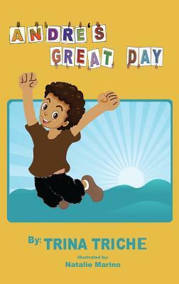 Andre's Great Day by Trina Triche