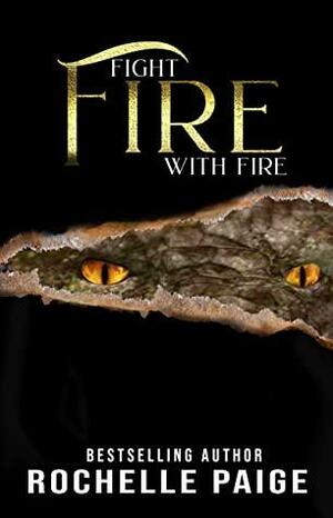 Fight Fire With Fire by Rochelle Paige