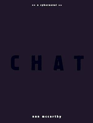 Chat: A Cybernovel by Nan McCarthy