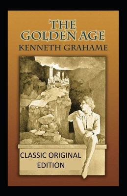 The Golden Age-Classic Original Edition(Annotated) by Kenneth Grahame