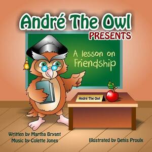 Andre the Owl: Presents by Colette Jones, Martha Bryant