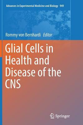 Glial Cells in Health and Disease of the CNS by 