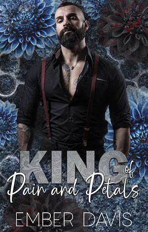 King of Pain and Petals by Ember Davis, Ember Davis