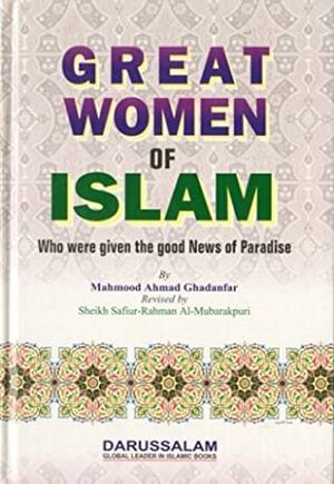 Great Women of Islam by Safiur Rahman Mubarakpuri, Muhammad Farooq, Muhammad Ayub Sapra, Mahmood Ahmad Ghadanfar, Jamila Muhammad Qawi