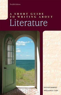 A Short Guide to Writing about Literature by William Cain, Sylvan Barnet