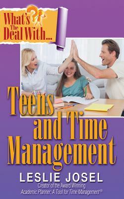 What's the Deal with Teens and Time Management? by Leslie Josel