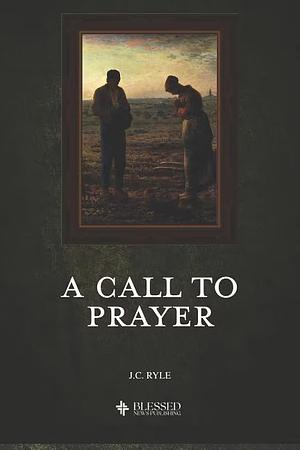 A Call to Prayer (Illustrated) by J.C. Ryle