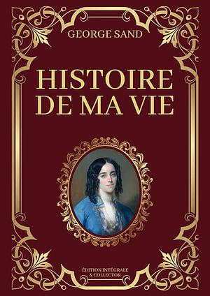 Histoire de Ma Vie by George Sand