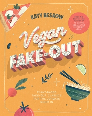 Vegan Fakeaway: Plant-based takeaway classics for the ultimate night in by Katy Beskow