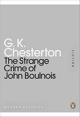 The Strange Crime Of John Boulnois by G.K. Chesterton