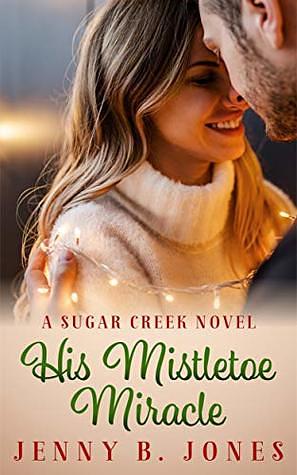 His Mistletoe Miracle by Jenny B. Jones