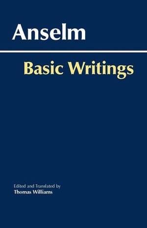 Basic Writings by Anselm of Canterbury, Thomas Williams