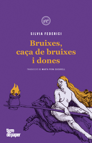 Bruixes, caça de bruixes i dones by Silvia Federici