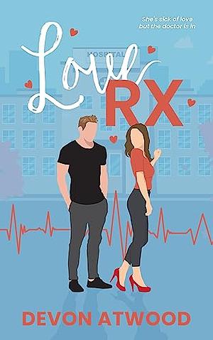 Love RX: A Steamy Doctor Romance by Devon Atwood, Devon Atwood