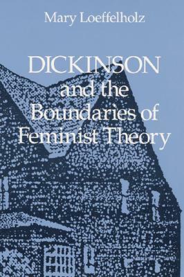 Dickinson and the Boundaries of Feminist Theory by Mary Loeffelholz
