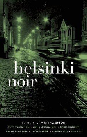 Helsinki Noir by Leena Lehtolainen, Pekka Hiltunen, Pekka Hiltunen, Riikka Ala-Harja