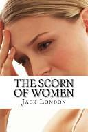 The Scorn of Women by Jack London
