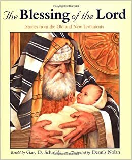 The Blessing of the Lord: Stories from the Old and New Testaments by Gary D. Schmidt