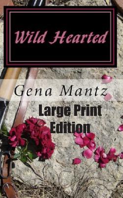 Wild Hearted by Gena Mantz