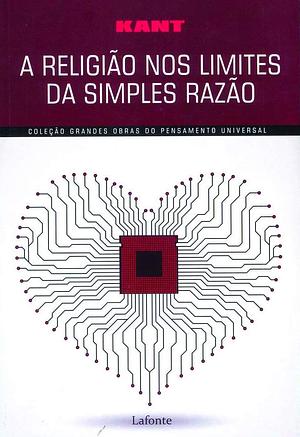 A Religião Nos Limites da Simples Razão by Immanuel Kant