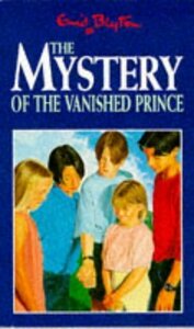 The Mystery of the Vanished Prince by Enid Blyton