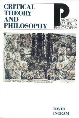 Critical Theory and Philosophy by David Ingram
