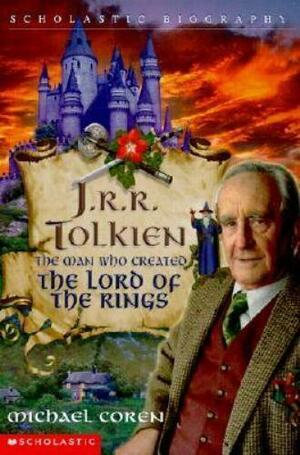 J.R.R. Tolkien: The Man Who Created the Lord of the Rings by Michael Coren