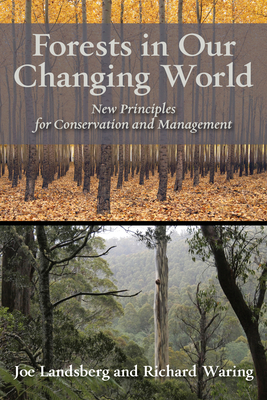 Forests in Our Changing World: New Principles for Conservation and Management by Joe Landsberg, Richard Waring