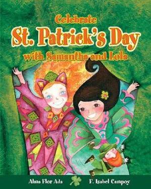 Celebrate St.Patrick's Day with Samantha and Lola by F. Isabel Campoy, Alma Flor Ada