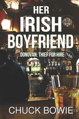 Her Irish Boyfriend: Donovan: Thief For Hire by Chuck Bowie