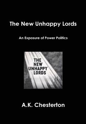 The New Unhappy Lords by A. K. Chesterton