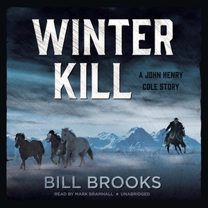 Winter Kill: A John Henry Cole Story by 