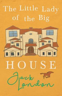 The Little Lady of the Big House by Jack London