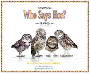 Who Says Hoo?: A Book for Babies & Toddlers - and anybody else that likes animals. by Kevin Brougher