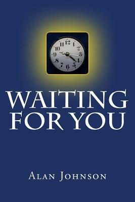 Waiting for You by Alan Johnson