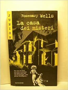 La casa dei misteri by Rosemary Wells